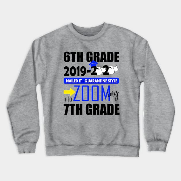 6th grade nailed it zooming into 7th grade..6th grade graduation gift Crewneck Sweatshirt by DODG99